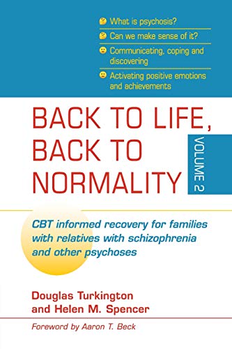 Stock image for Back to Life, Back to Normality: Volume 2: CBT Informed Recovery for Families with Relatives with Schizophrenia and Other Psychoses for sale by GF Books, Inc.