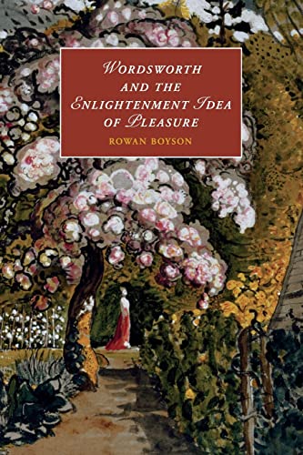Beispielbild fr Wordsworth and the Enlightenment Idea of Pleasure (Cambridge Studies in Romanticism) zum Verkauf von Chiron Media
