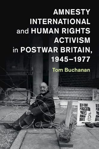 Stock image for Amnesty International and Human Rights Activism in Postwar Britain, 1945?1977 (Human Rights in History) for sale by Your Online Bookstore