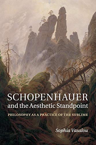 Imagen de archivo de Schopenhauer and the Aesthetic Standpoint: Philosophy as a Practice of the Sublime a la venta por Chiron Media