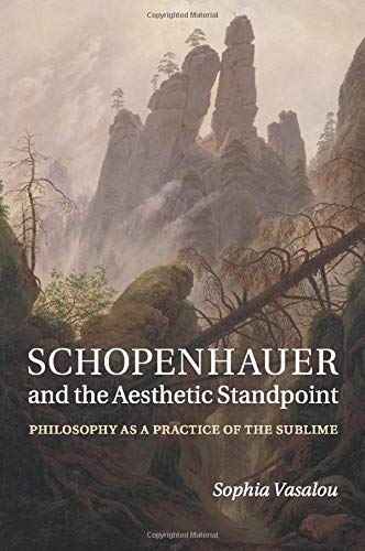 Stock image for Schopenhauer and the Aesthetic Standpoint: Philosophy as a Practice of the Sublime for sale by Chiron Media