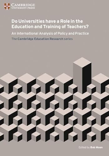9781107571907: Do Universities have a Role in the Education and Training of Teachers?: An International Analysis of Policy and Practice (Cambridge Education Research)