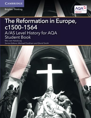 Imagen de archivo de A/AS Level History for AQA The Reformation in Europe, c1500?1564 Student Book (A Level (AS) History AQA) a la venta por GF Books, Inc.