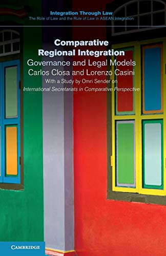 Imagen de archivo de Comparative Regional Integration: Governance and Legal Models (Integration through Law:The Role of Law and the Rule of Law in ASEAN Integration, Series Number 10) a la venta por Lucky's Textbooks