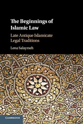 9781107589711: The Beginnings of Islamic Law: Late Antique Islamicate Legal Traditions