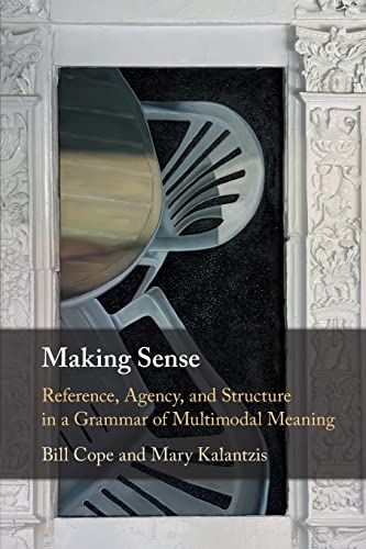Stock image for Making Sense : Reference, Agency, and Structure in a Grammar of Multimodal Meaning for sale by GreatBookPrices