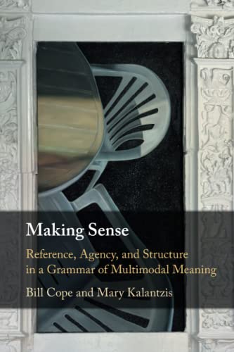 Stock image for Making Sense : Reference, Agency, and Structure in a Grammar of Multimodal Meaning for sale by GreatBookPrices