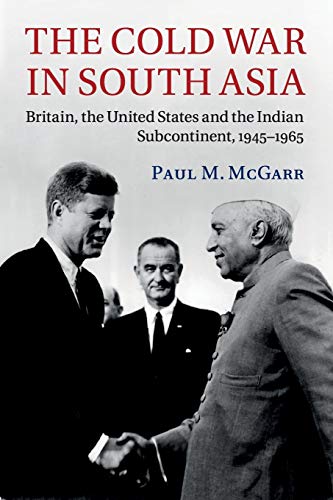 Beispielbild fr The Cold War in South Asia: Britain, the United States and the Indian Subcontinent, 1945-1965 zum Verkauf von Powell's Bookstores Chicago, ABAA