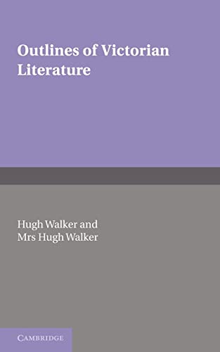 Outlines of Victorian Literature (9781107600096) by Walker, Hugh; Walker, Mrs Hugh