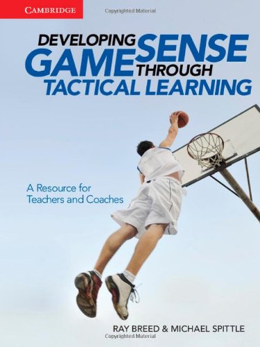 Stock image for Developing Game Sense Through Tactical Learning: A Resource for Teachers and Coaches for sale by Phatpocket Limited