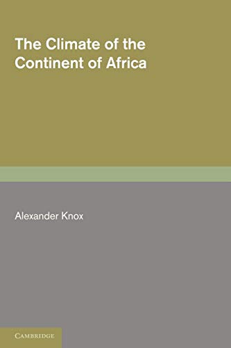 The Climate of the Continent of Africa (9781107600713) by Knox, Alexander