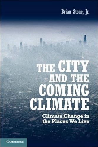 Beispielbild fr The City and the Coming Climate : Climate Change in the Places We Live zum Verkauf von Better World Books