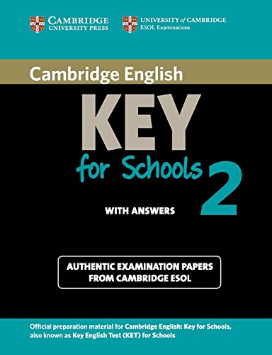 Imagen de archivo de Cambridge English Key for Schools 2 Student's Book with Answers: Authentic Examination Papers from Cambridge ESOL (KET Practice Tests) a la venta por AMM Books