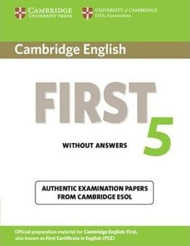 Cambridge English First 5 Student`s Book without Answers: Authentic Examination Papers from Cambridge ESOL (Fce Practice Tests) - Cambridge, ESOL