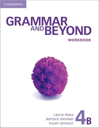 Grammar and Beyond Level 4 Workbook B (9781107604117) by Blass, Laurie; Denman, Barbara; Iannuzzi, Susan