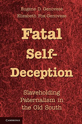 Imagen de archivo de Fatal Self-Deception: Slaveholding Paternalism in the Old South a la venta por HPB-Red