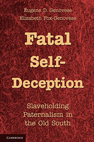 Stock image for Fatal Self-Deception: Slaveholding Paternalism in the Old South for sale by Open Books