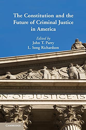 The Constitution and the Future of Criminal Justice in America