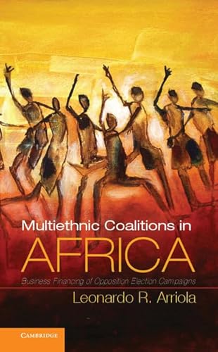 9781107605435: Multiethnic Coalitions in Africa: Business Financing of Opposition Election Campaigns (Cambridge Studies in Comparative Politics)