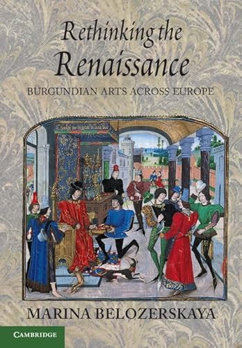 Stock image for Rethinking the Renaissance Burgundian Arts across Europe for sale by PBShop.store US