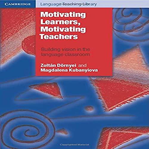Stock image for Motivating Learners, Motivating Teachers: Building Vision in the Language Classroom (Cambridge Language Teaching Library) for sale by The Monster Bookshop
