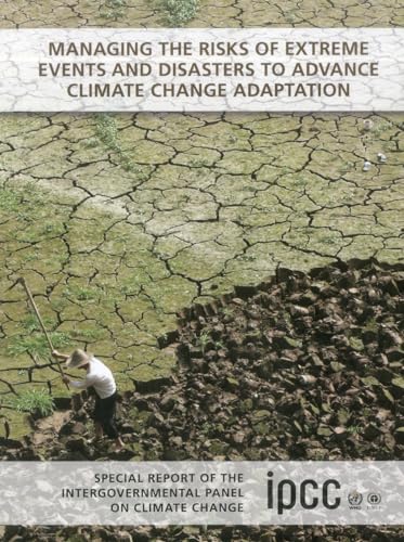 Beispielbild fr Managing the Risks of Extreme Events and Disasters to Advance Climate Change Adaptation zum Verkauf von ThriftBooks-Atlanta