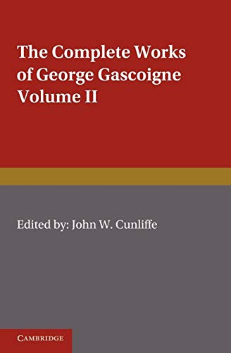 9781107608009: The Complete Works of George Gascoigne: Volume 2, The Glasse of Governement, the Princely Pleasures at Kenelworth Castle, the Steele Glas, and Other ... Works Paperback (Cambridge English Classics)