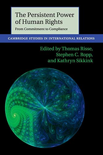 Imagen de archivo de The Persistent Power of Human Rights: From Commitment to Compliance: 126 (Cambridge Studies in International Relations, Series Number 126) [Paperback] Risse, Thomas a la venta por Zebra Books