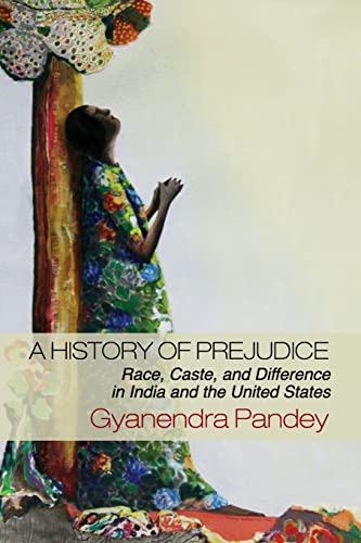 9781107609389: A History of Prejudice: Race, Caste, and Difference in India and the United States