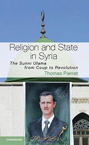 Stock image for Religion and State in Syria: The Sunni Ulama from Coup to Revolution (Cambridge Middle East Studies) for sale by Chiron Media