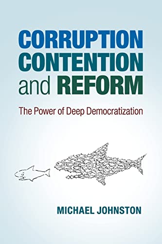 Imagen de archivo de Corruption, Contention, and Reform: The Power of Deep Democratization a la venta por ThriftBooks-Atlanta