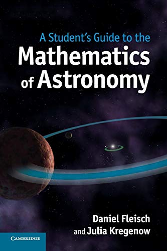 Imagen de archivo de A Student's Guide to the Mathematics of Astronomy (Student's Guides) a la venta por HPB-Red