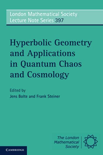 9781107610491: Hyperbolic Geometry and Applications in Quantum Chaos and Cosmology: 397 (London Mathematical Society Lecture Note Series, Series Number 397)