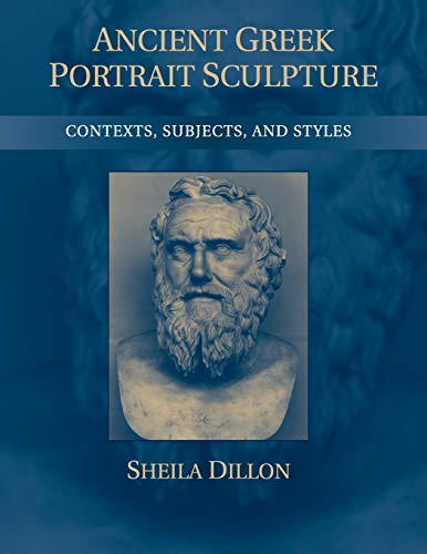 Stock image for Ancient Greek Portrait Sculpture: Contexts, Subjects, and Styles for sale by Lucky's Textbooks