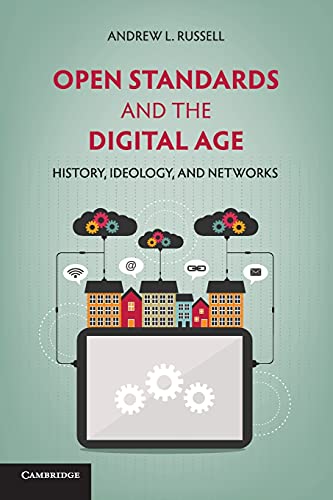 Beispielbild fr Open Standards and the Digital Age: History, Ideology, And Networks (Cambridge Studies in the Emergence of Global Enterprise) zum Verkauf von BooksRun