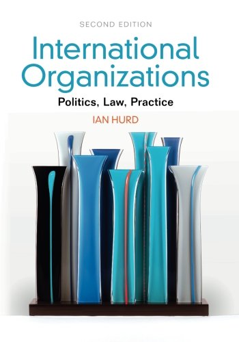 Beispielbild fr International Organizations : Politics, Law, Practice zum Verkauf von Better World Books