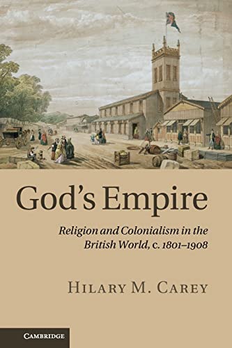 9781107613027: God's Empire: Religion and Colonialism in the British World, c.1801–1908