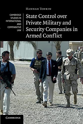 Beispielbild fr State Control over Private Military and Security Companies in Armed Conflict (Cambridge Studies in International and Comparative Law, Series Number 80) zum Verkauf von Lakeside Books