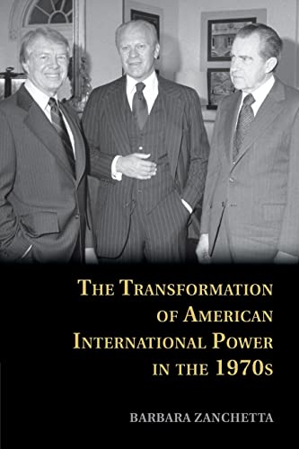 9781107613737: The Transformation of American International Power in the 1970s