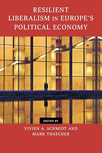 Imagen de archivo de Resilient Liberalism in Europe's Political Economy (Contemporary European Politics) a la venta por More Than Words