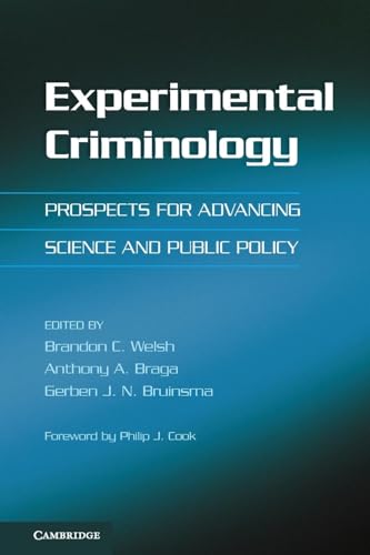 9781107614130: Experimental Criminology: Prospects For Advancing Science And Public Policy