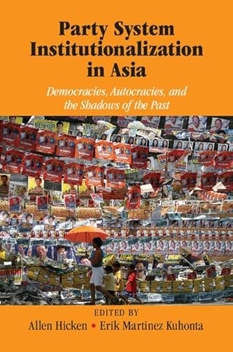 Beispielbild fr Party System Institutionalization in Asia: Democracies, Autocracies, And The Shadows Of The Past zum Verkauf von WorldofBooks