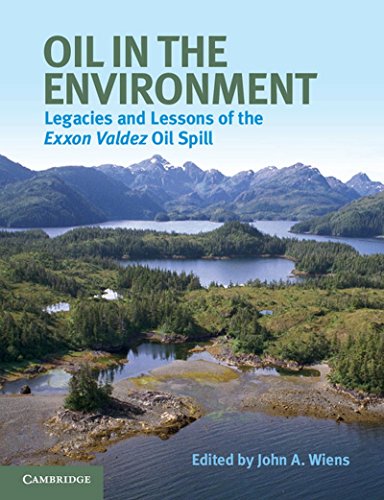 9781107614697: Oil in the Environment: Legacies and Lessons of the Exxon Valdez Oil Spill