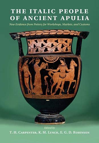 9781107614826: The Italic People of Ancient Apulia: New Evidence from Pottery for Workshops, Markets, and Customs