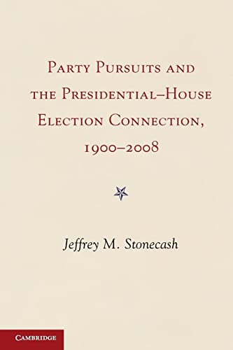 9781107616752: Party Pursuits and The Presidential-House Election Connection, 1900-2008 Paperback