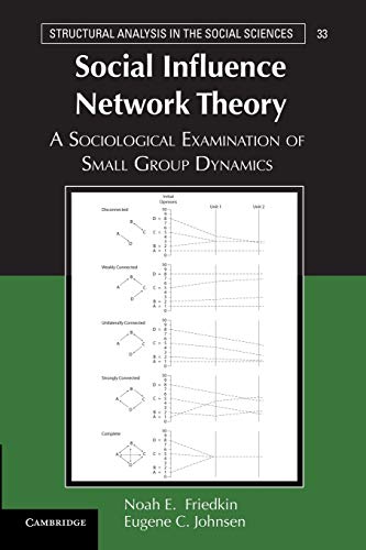 9781107617674: Social Influence Network Theory: A Sociological Examination of Small Group Dynamics (Structural Analysis in the Social Sciences, Series Number 33)
