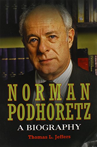 9781107617872: Norman Podhoretz: A Biography