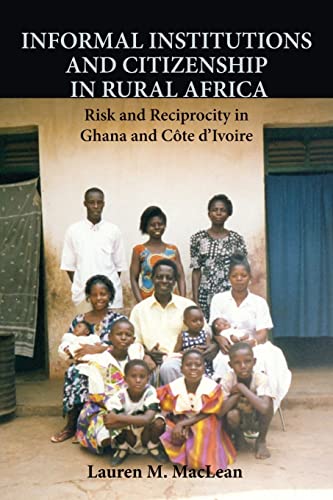 Stock image for Informal Institutions and Citizenship in Rural Africa: Risk and Reciprocity in Ghana and C?te d'Ivoire (Cambridge Studies in Comparative Politics) for sale by SecondSale