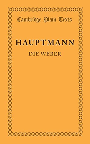 Die Weber: Schauspiel aus den Vierziger Jahren (Cambridge Plain Texts) (German Edition) (9781107618022) by Hauptmann, Gerhart