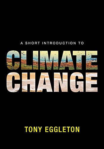 A Short Introduction to Climate Change (9781107618763) by Eggleton, Tony